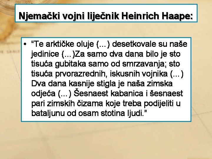 Njemački vojni liječnik Heinrich Haape: • “Te arktičke oluje (…) desetkovale su naše jedinice