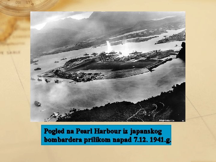 Pogled na Pearl Harbour iz japanskog bombardera prilikom napad 7. 12. 1941. g. 