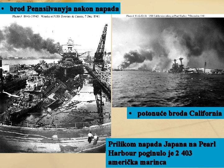  • brod Pennsilvanyja nakon napada • potonuće broda California Prilikom napada Japana na