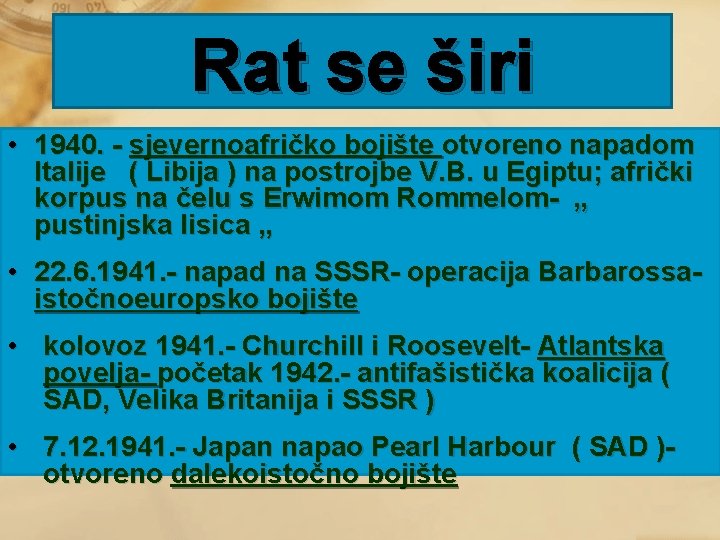 Rat se širi • 1940. - sjevernoafričko bojište otvoreno napadom Italije ( Libija )