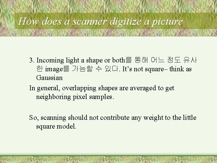 How does a scanner digitize a picture 3. Incoming light a shape or both를 How does a scanner digitize a picture 3. Incoming light a shape or both를