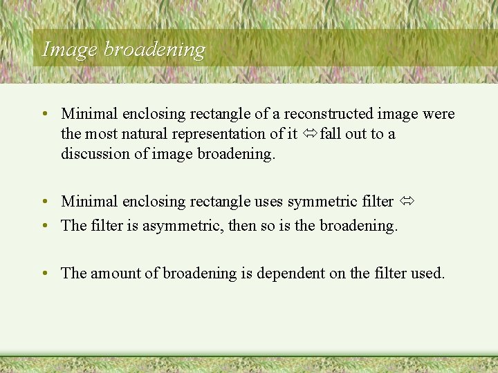 Image broadening • Minimal enclosing rectangle of a reconstructed image were the most natural Image broadening • Minimal enclosing rectangle of a reconstructed image were the most natural