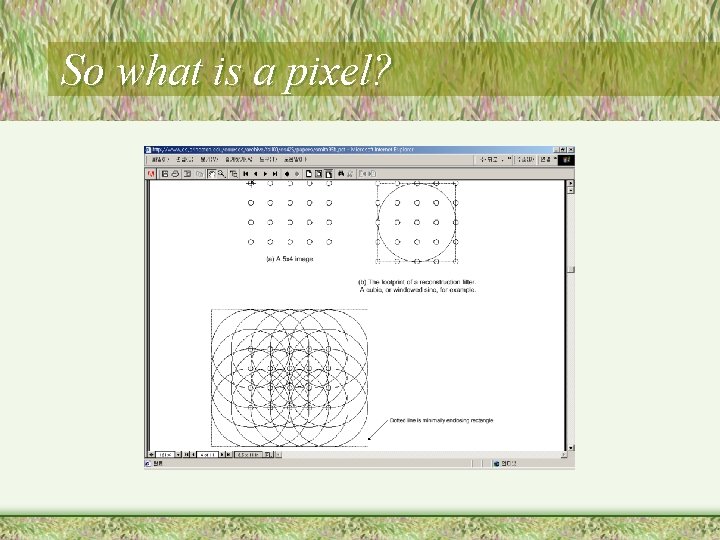 So what is a pixel? So what is a pixel?