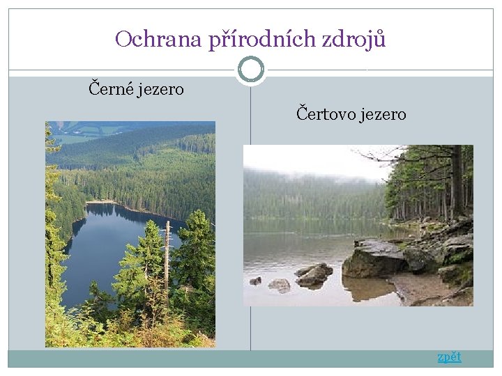 Ochrana přírodních zdrojů Černé jezero Čertovo jezero zpět 