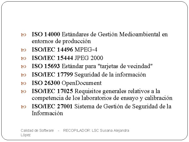  11 ISO 14000 Estándares de Gestión Medioambiental en entornos de producción ISO/IEC 14496