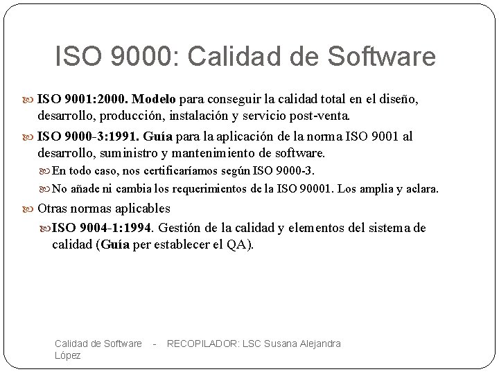 ISO 9000: Calidad de Software ISO 9001: 2000. Modelo para conseguir la calidad total