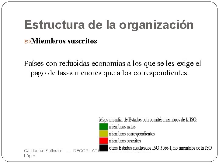 Estructura de la organización Miembros suscritos Países con reducidas economías a los que se