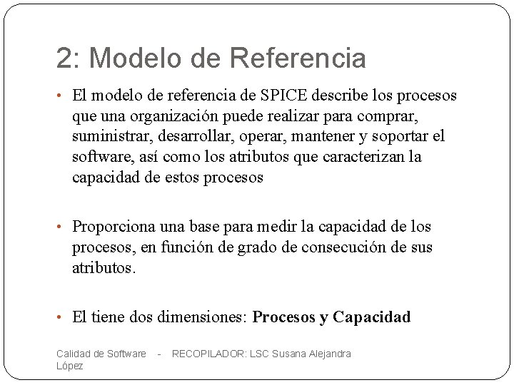 2: Modelo de Referencia • El modelo de referencia de SPICE describe los procesos