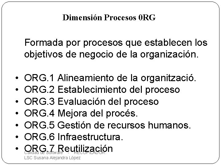 Dimensión Procesos 0 RG Formada por procesos que establecen los objetivos de negocio de