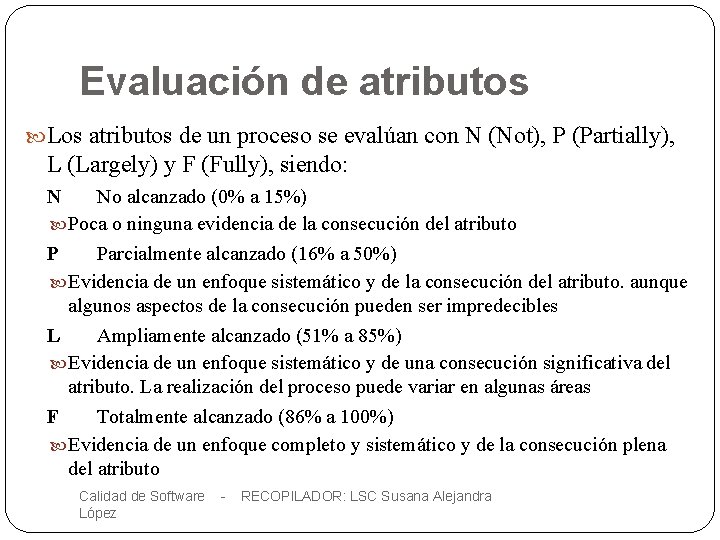 Evaluación de atributos Los atributos de un proceso se evalúan con N (Not), P