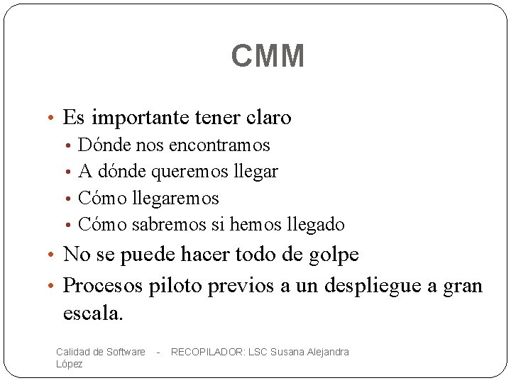 CMM • Es importante tener claro • Dónde nos encontramos • A dónde queremos