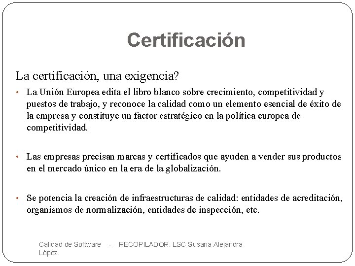 Certificación La certificación, una exigencia? • La Unión Europea edita el libro blanco sobre