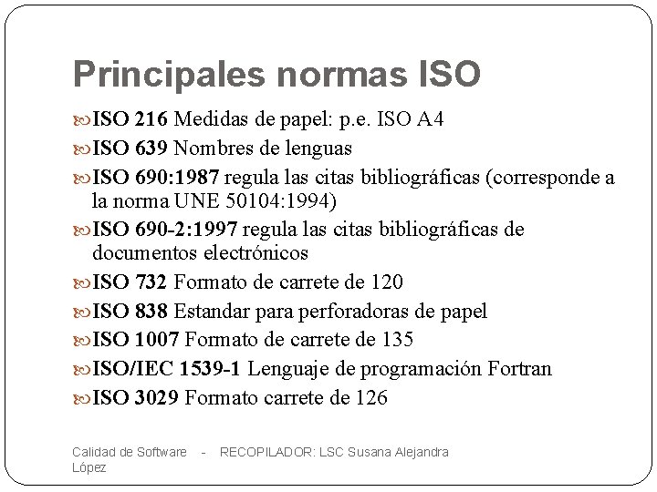 Principales normas ISO 216 Medidas de papel: p. e. ISO A 4 ISO 639