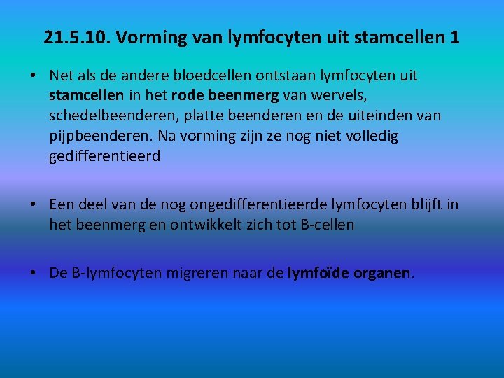 21. 5. 10. Vorming van lymfocyten uit stamcellen 1 • Net als de andere