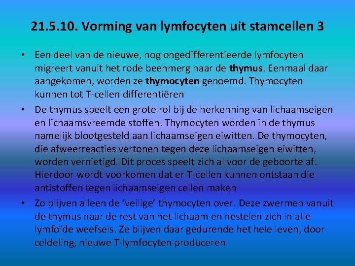 21. 5. 10. Vorming van lymfocyten uit stamcellen 3 • Een deel van de