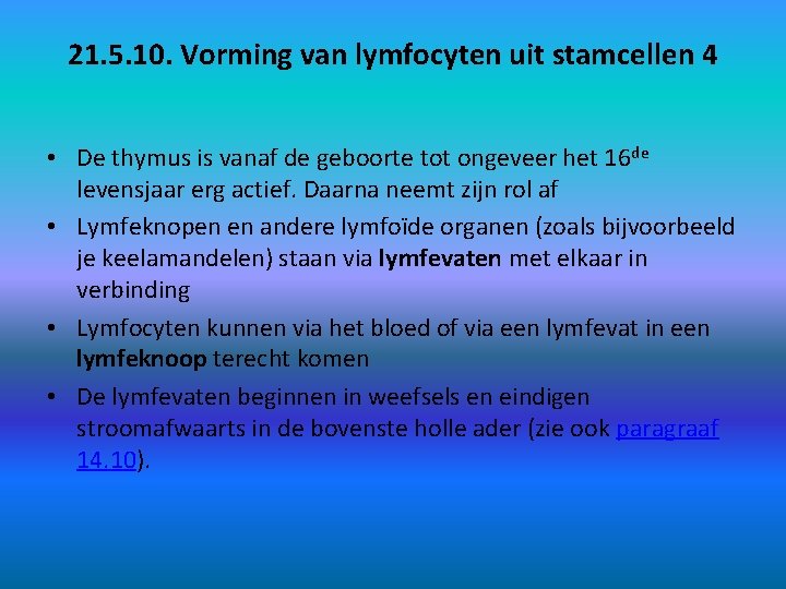 21. 5. 10. Vorming van lymfocyten uit stamcellen 4 • De thymus is vanaf