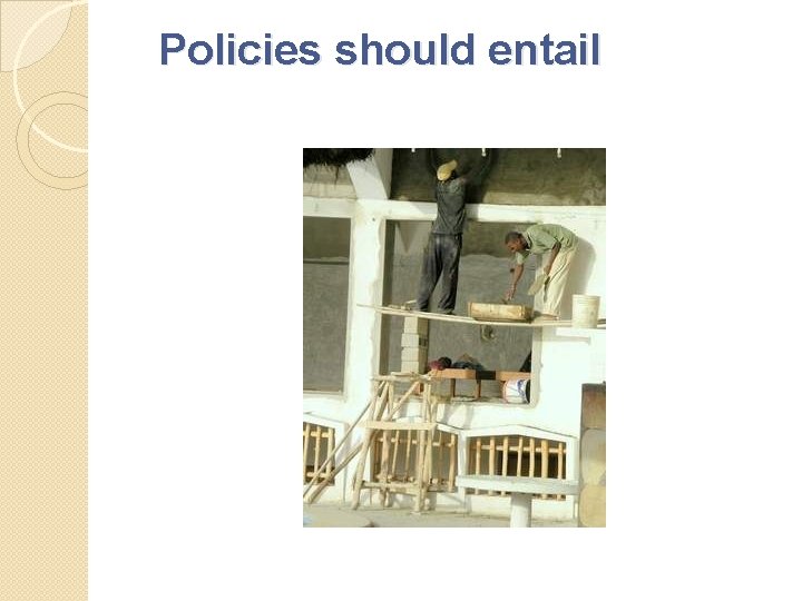 Policies should entail 