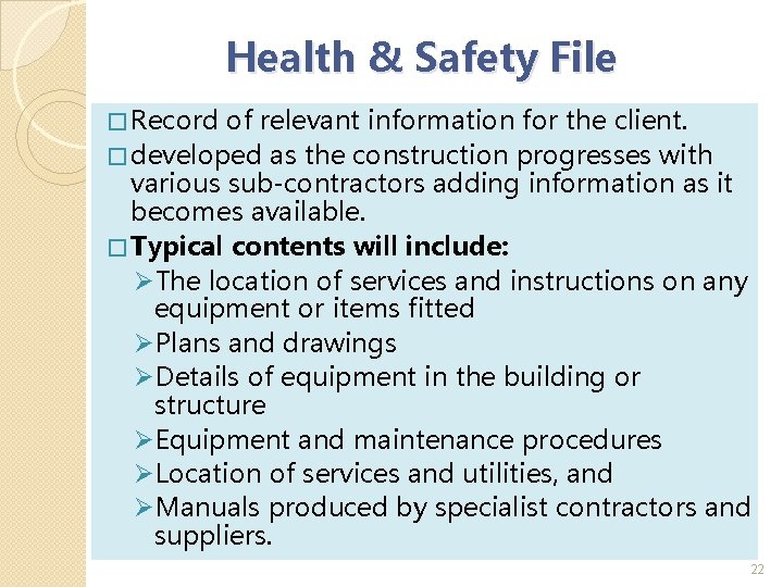 Health & Safety File � Record of relevant information for the client. � developed