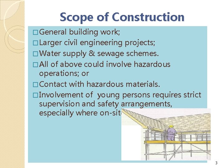 Scope of Construction � General building work; � Larger civil engineering projects; � Water