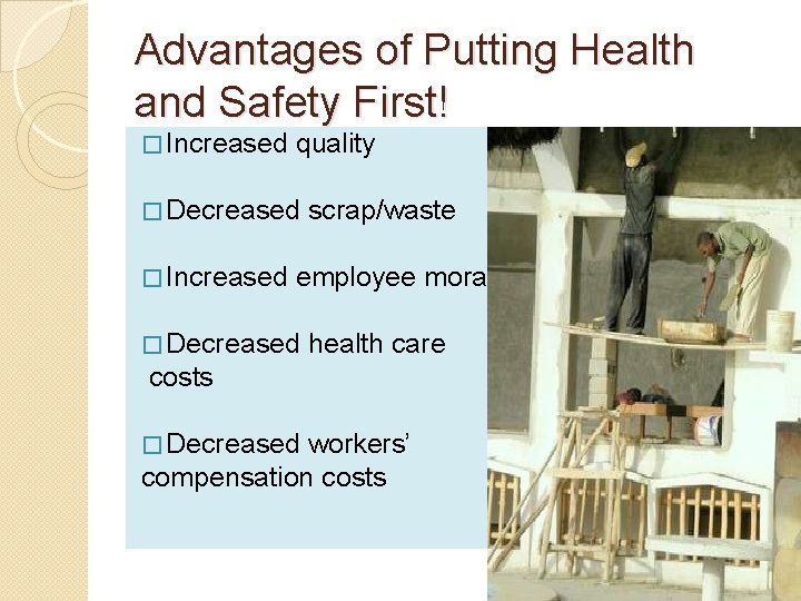 Advantages of Putting Health and Safety First! � Increased quality � Decreased scrap/waste �