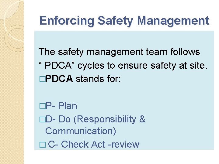 Enforcing Safety Management The safety management team follows “ PDCA” cycles to ensure safety