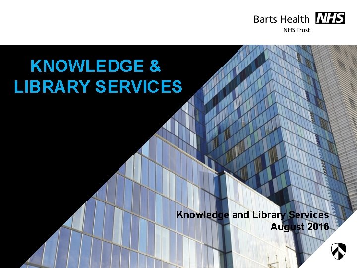 KNOWLEDGE & LIBRARY SERVICES Knowledge and Library Services August 2016 