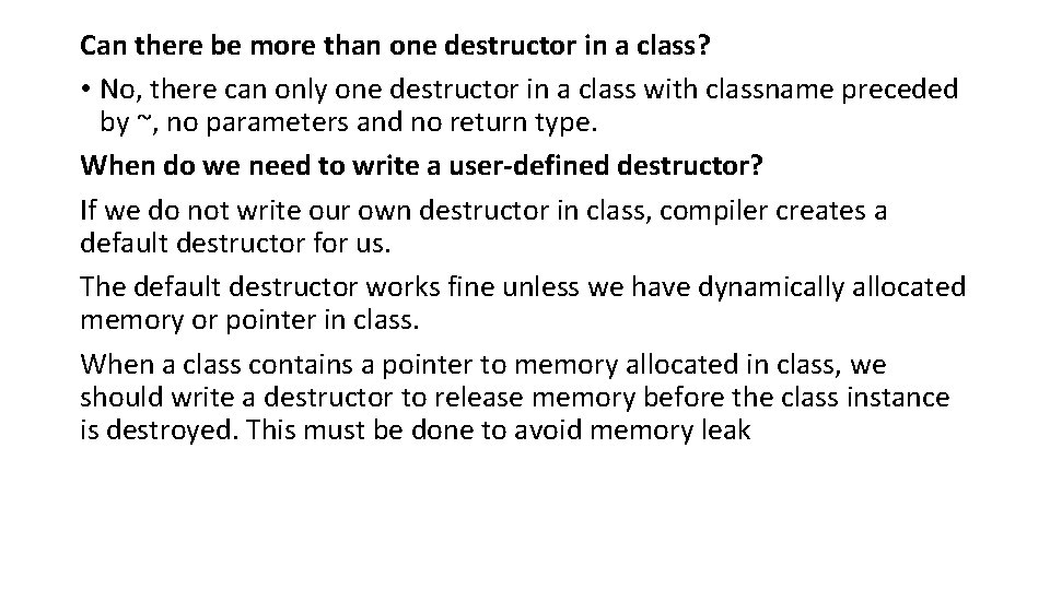 Can there be more than one destructor in a class? • No, there can