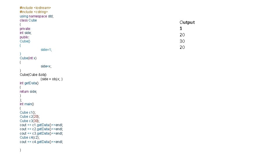 #include <iostream> #include <cstring> using namespace std; class Cube { private: int side; public: