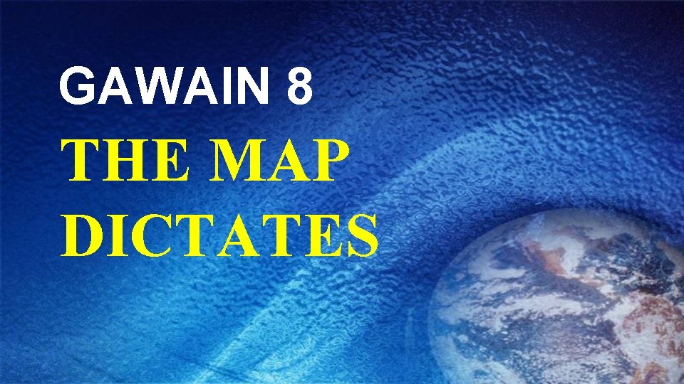 GAWAIN 8 THE MAP DICTATES 