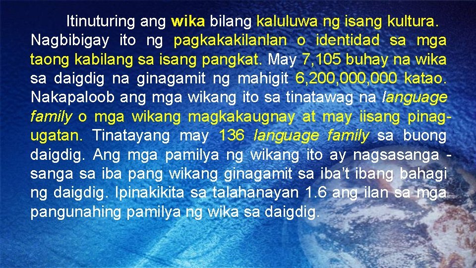 Itinuturing ang wika bilang kaluluwa ng isang kultura. Nagbibigay ito ng pagkakakilanlan o identidad