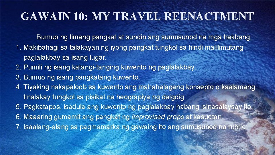 GAWAIN 10: MY TRAVEL REENACTMENT Bumuo ng limang pangkat at sundin ang sumusunod na