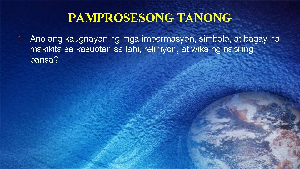 PAMPROSESONG TANONG 1. Ano ang kaugnayan ng mga impormasyon, simbolo, at bagay na makikita