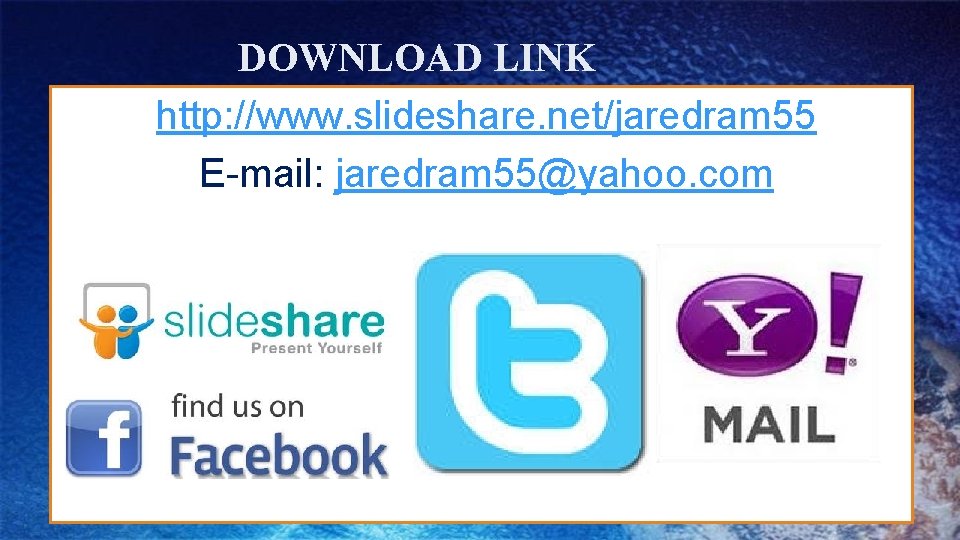DOWNLOAD LINK http: //www. slideshare. net/jaredram 55 E-mail: jaredram 55@yahoo. com 
