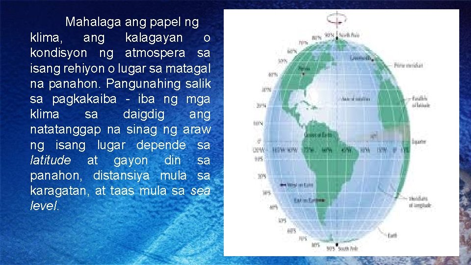 Mahalaga ang papel ng klima, ang kalagayan o kondisyon ng atmospera sa isang rehiyon