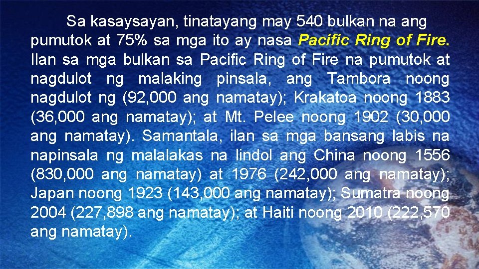 Sa kasaysayan, tinatayang may 540 bulkan na ang pumutok at 75% sa mga ito