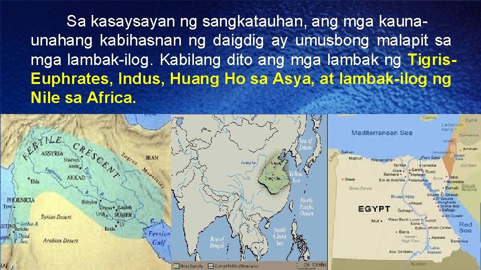 Sa kasaysayan ng sangkatauhan, ang mga kaunaunahang kabihasnan ng daigdig ay umusbong malapit sa