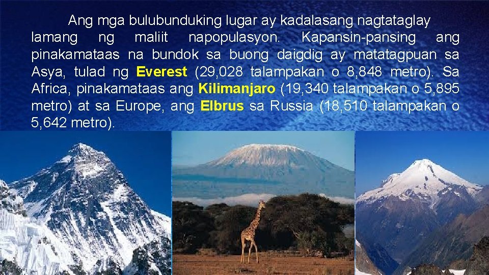 Ang mga bulubunduking lugar ay kadalasang nagtataglay lamang ng maliit napopulasyon. Kapansin-pansing ang pinakamataas