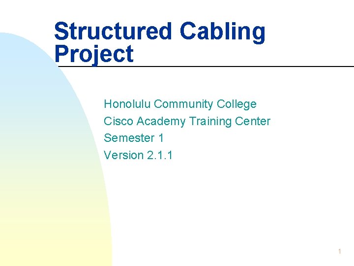 Structured Cabling Project Honolulu Community College Cisco Academy Training Center Semester 1 Version 2.
