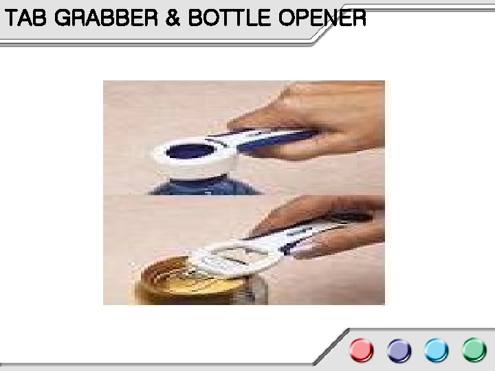 TAB GRABBER & BOTTLE OPENER 