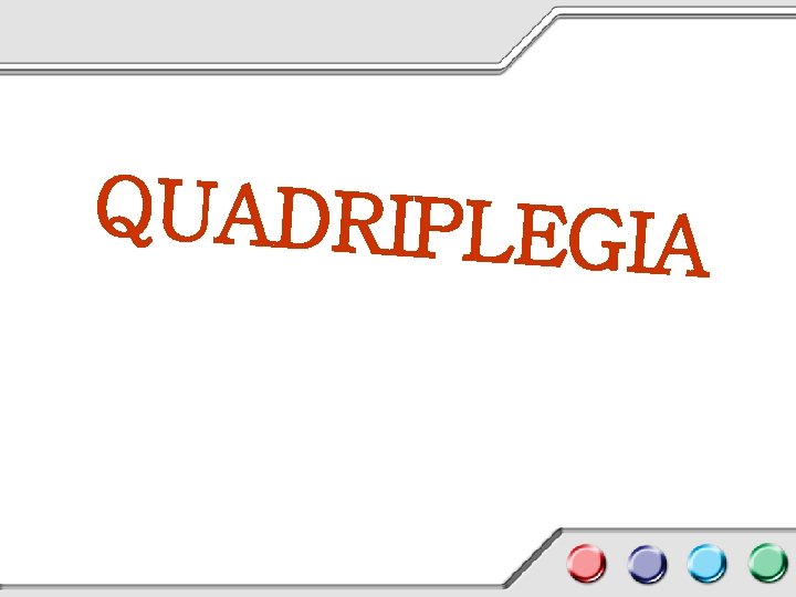 QUADRIPLEGIA 