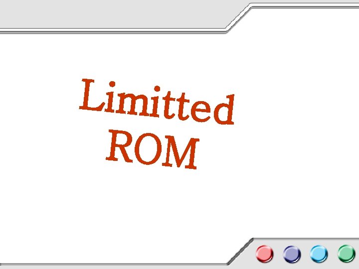 Limitted ROM 