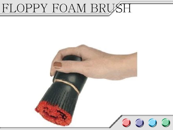 FLOPPY FOAM BRUSH 