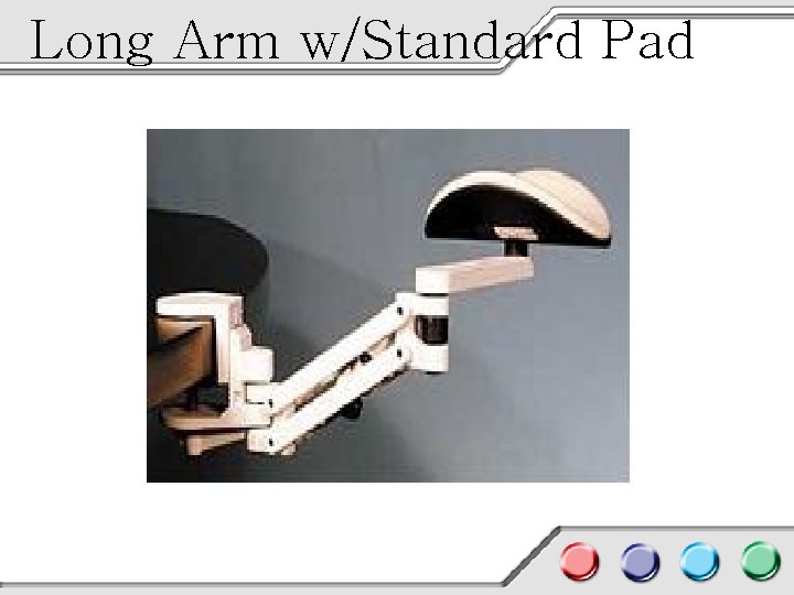 Long Arm w/Standard Pad 