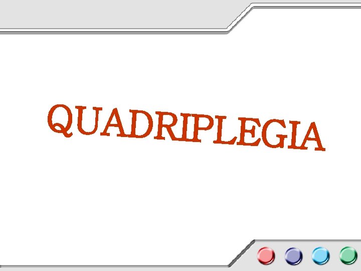 QUADRIPLEGIA 