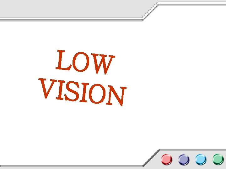 LOW VISION 