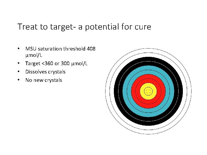 Treat to target- a potential for cure • MSU saturation threshold 408 μmol/L •
