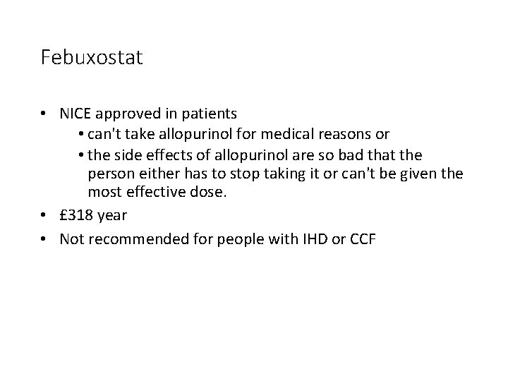 Febuxostat • NICE approved in patients • can't take allopurinol for medical reasons or