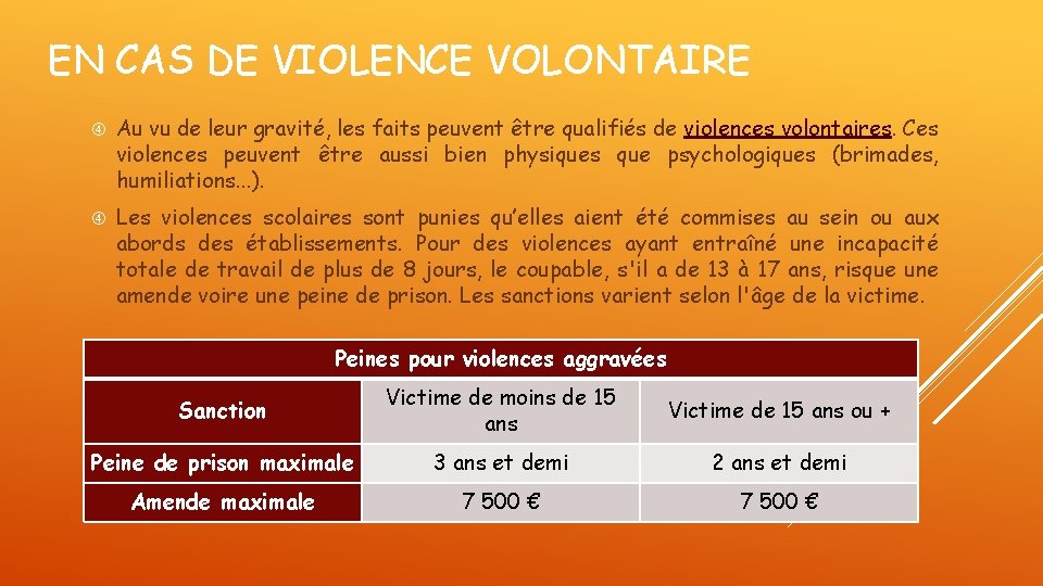 EN CAS DE VIOLENCE VOLONTAIRE Au vu de leur gravité, les faits peuvent être EN CAS DE VIOLENCE VOLONTAIRE Au vu de leur gravité, les faits peuvent être