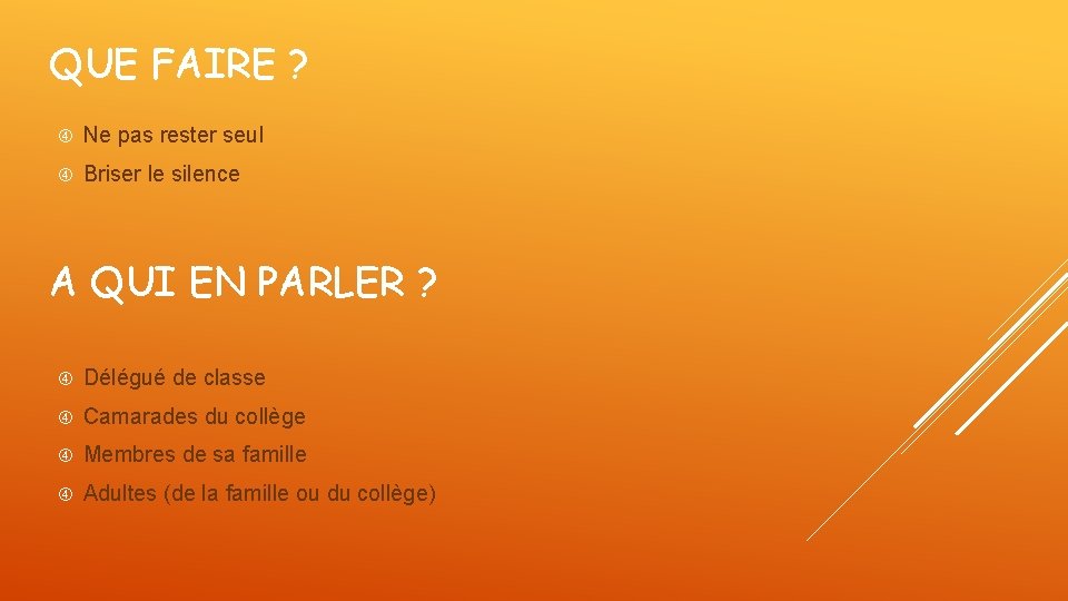 QUE FAIRE ? Ne pas rester seul Briser le silence A QUI EN PARLER QUE FAIRE ? Ne pas rester seul Briser le silence A QUI EN PARLER