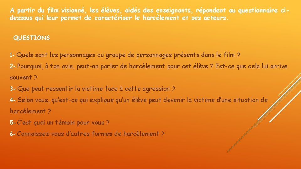 A partir du film visionné, les élèves, aidés des enseignants, répondent au questionnaire cidessous A partir du film visionné, les élèves, aidés des enseignants, répondent au questionnaire cidessous